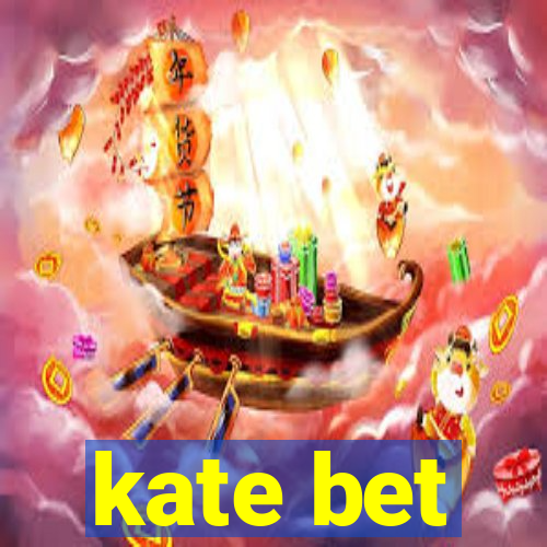 kate bet